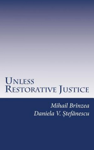 Livre Unless Restorative Justice: A Case Study from Romania Mihail Brinzea