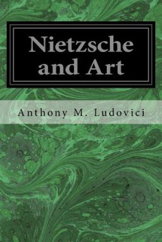 Kniha Nietzsche and Art Anthony M Ludovici