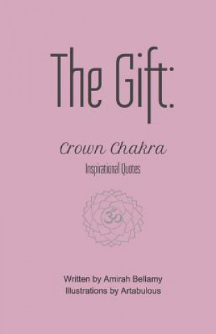 Kniha The Gift: Crown Chakra Inspirational Quotes Amirah Bellamy