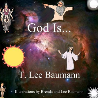 Boek God Is... T Lee Baumann