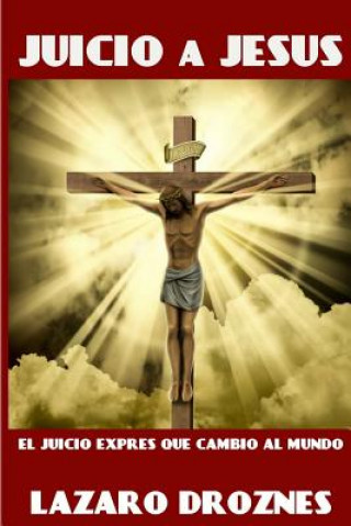 Carte Juicio a Jesus: El juicio exprés que cambió al mundo Lazaro Droznes