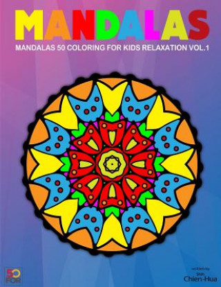 Carte Mandalas 50 Coloring Pages For Older Kids Relaxation Vol.1 Chien Hua Shih