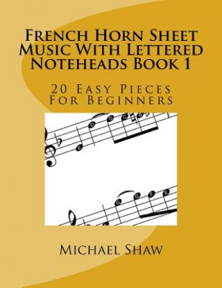 Książka French Horn Sheet Music With Lettered Noteheads Book 1 Michael Shaw