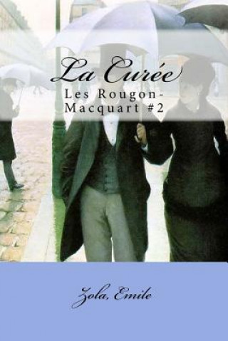Knjiga La Curée: Les Rougon-Macquart #2 Emile Zola