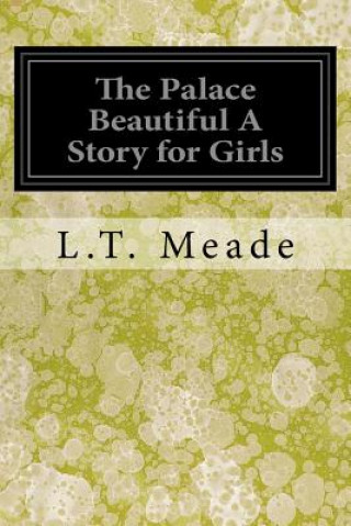 Książka The Palace Beautiful A Story for Girls L T Meade