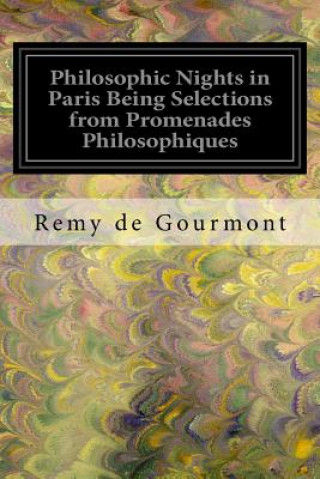 Carte Philosophic Nights in Paris Being Selections from Promenades Philosophiques Remy De Gourmont