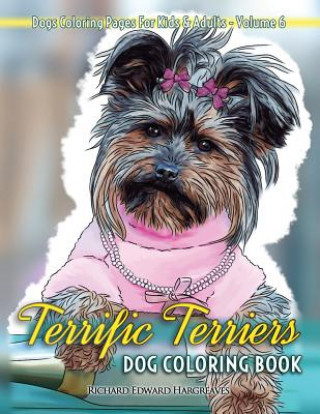 Carte Terrific Terriers Dog Coloring Book - Dogs Coloring Pages For Kids & Adults Richard Edward Hargreaves