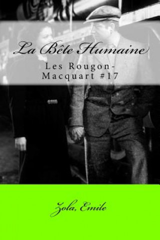 Könyv La Bete Humaine: Les Rougon-Macquart #17 Zola Emile