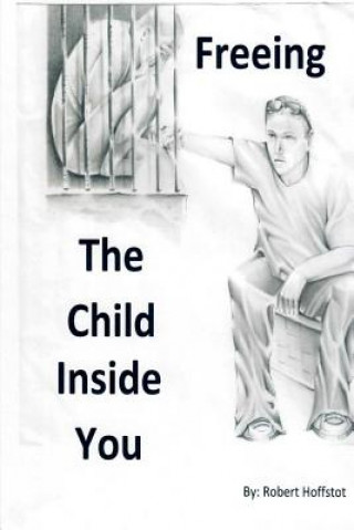 Книга freeing the child inside you Robert Dodds Hoffstot III