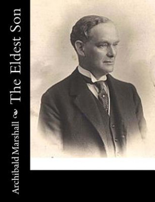 Knjiga The Eldest Son Archibald Marshall