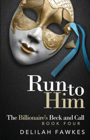 Kniha Run to Him: The Full Novel Delilah Fawkes