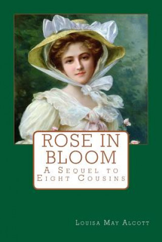 Könyv Rose in Bloom: A Sequel to Eight Cousins Louisa May Alcott