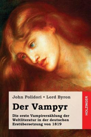 Könyv Der Vampyr: Die erste Vampirerzählung der Weltliteratur in der deutschen Erstübersetzung von 1819 John Polidori