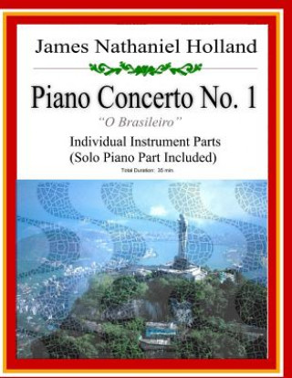 Carte Piano Concerto No. 1: A Brazilian Jazz Concerto for Piano, Individual Instrument Parts Only James Nathaniel Holland