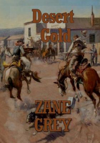 Kniha Desert Gold Zane Grey