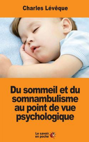 Книга Du sommeil et du somnambulisme au point de vue psychologique Charles Leveque