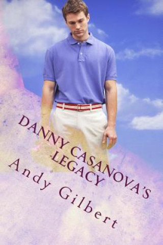 Książka Danny Casanovas legacy Andy Gilbert