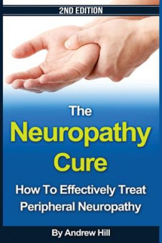Könyv The Neuropathy Cure: How to Effectively Treat Peripheral Neuropathy Joseph Connor