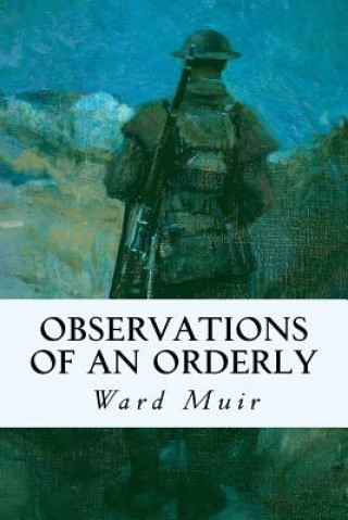 Könyv Observations of an Orderly Ward Muir