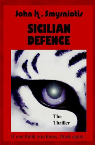 Kniha Sicilian Defence: The Thriller John K Smyrniotis