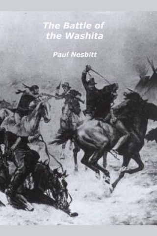 Könyv The Battle of the Washita: The Conquest of the Southern Plains Paul Nesbitt