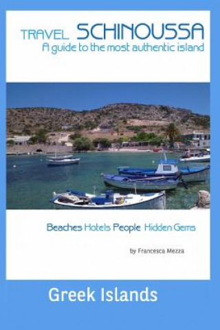 Kniha Travel Schinoussa: Greek Islands Francesca Mezza