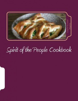 Kniha Spirit of the People Cookbook: A collection of recipes from friends of the Spirit of the People Gathering Daniel Bingamon
