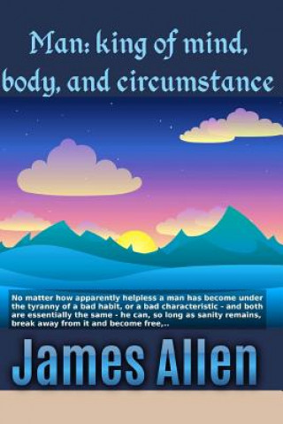 Книга Man: King of Mind, Body, and Circumstance James Allen