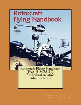 Könyv Rotorcraft Flying Handbook (FAA-H-8083-21). By: Federal Aviation Administration Federal Aviation Administration