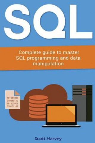 Kniha Sql: Complete guide to master SQL programming and data manipulation Scott Harvey