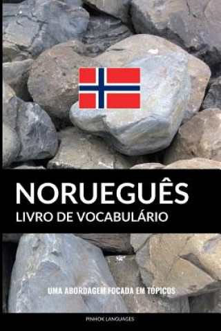 Książka Livro de Vocabulário Noruegu?s: Uma Abordagem Focada Em Tópicos Pinhok Languages