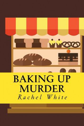 Книга Baking Up Murder: (An Olivia Quinn Mystery) Rachel White