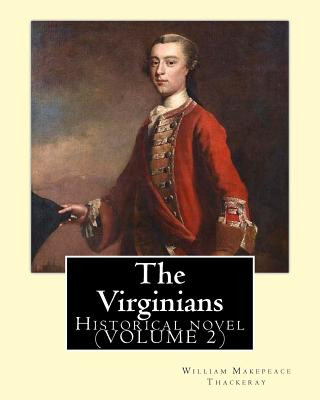 Carte The Virginians. By: William Makepeace Thackeray, edited By: Ernest Rhys, introduction By: Walter Jerrold: Historical novel (VOLUME 2) William Makepeace Thackeray