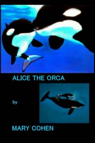 Kniha Alice the Orca Mary Cohen