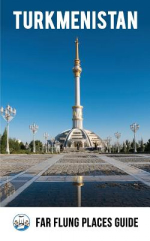 Könyv Turkmenistan: Far Flung Places Travel Guide Simon Proudman