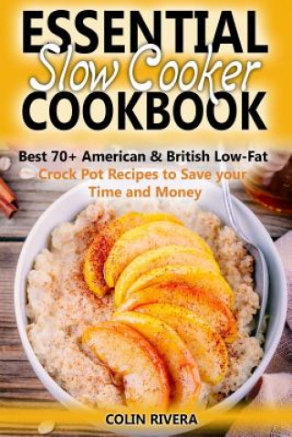 Knjiga Essential Slow Cooker Cookbook Best 70+ American & British Low-Fat Crock Pot R MR Colin Rivera