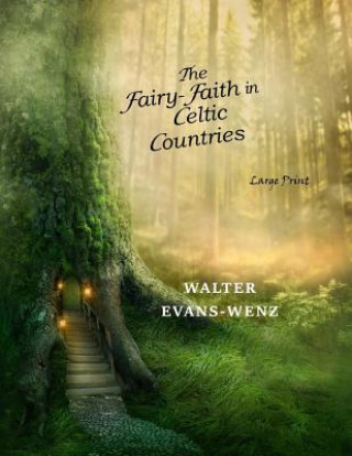 Kniha The Fairy-Faith in Celtic Countries: Large Print W y Evans-Wentz