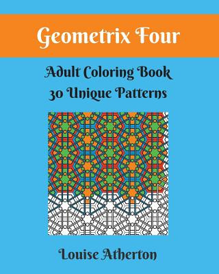 Kniha Geometrix Four: A Coloring Book for Grownups Louise Atherton