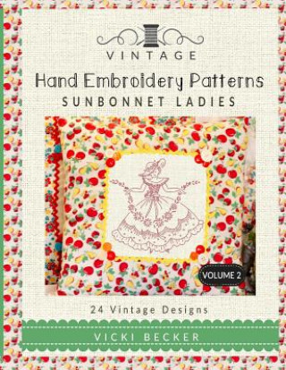 Book Vintage Hand Embroidery Patterns Sunbonnet Ladies: 24 Authentic Vintage Designs Vicki Becker