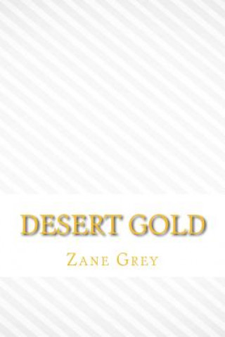 Kniha Desert gold Zane Grey