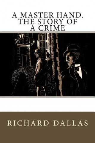 Carte A Master Hand. The Story of a Crime Richard Dallas