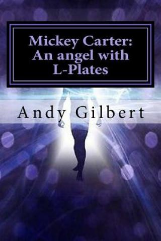 Βιβλίο Mickey Carter: An angel with L-Plates Andy Gilbert