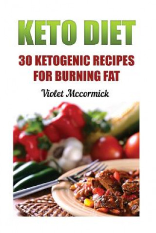 Kniha Keto Diet: 30 Ketogenic Recipes For Burning Fat Violet McCormick