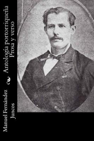 Kniha Antología portorrique?a Prosa y verso Manuel Fernandez Juncos