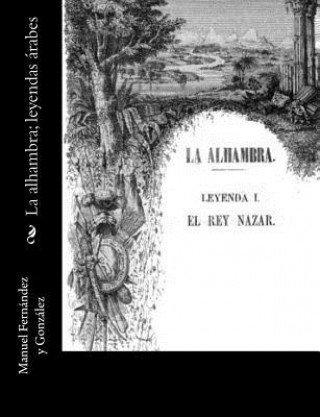 Kniha La alhambra; leyendas árabes Manuel Fernandez y Gonzalez