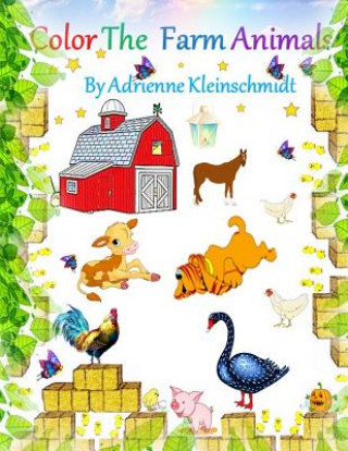 Könyv Color The Farm Animals! Adrienne Kleinschmidt
