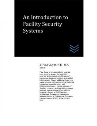 Knjiga An Introduction to Facility Security Systems J Paul Guyer