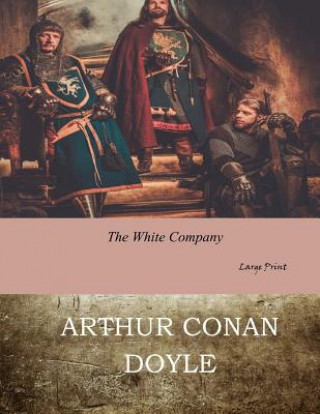 Knjiga The White Company: Large Print Arthur Conan Doyle