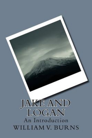 Knjiga Jake and Logan: An Introduction William V Burns