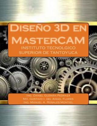 Kniha Dise?o 3D en MasterCAM Ing Daniel Guzman Pedraza
